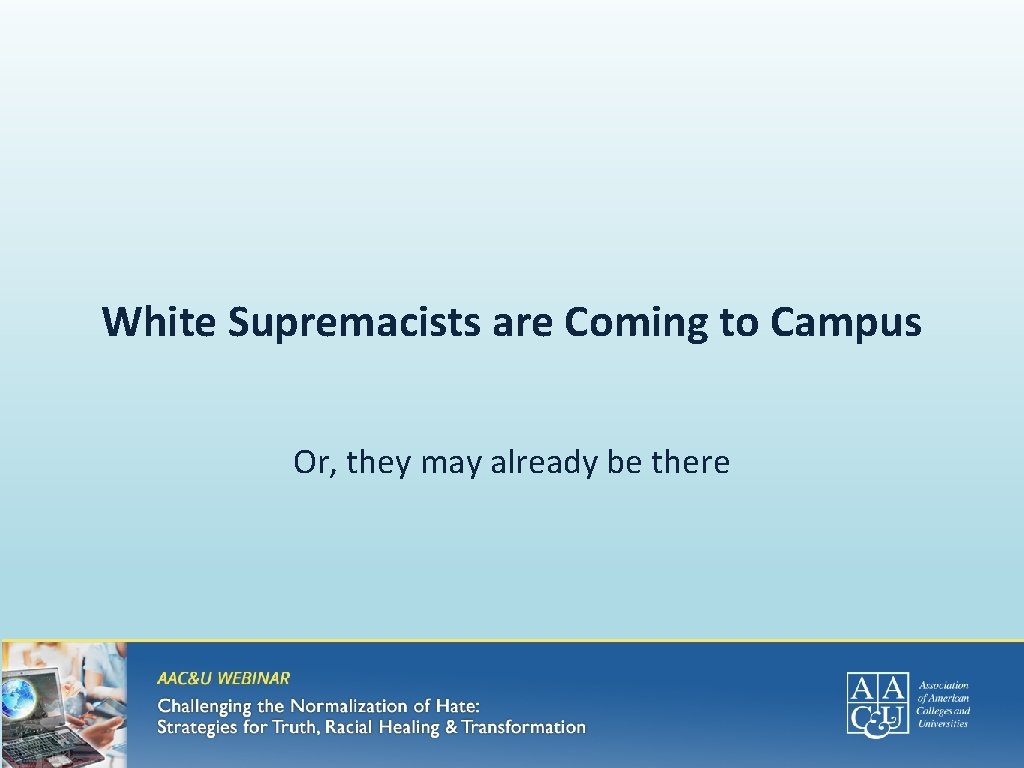 White Supremacists are Coming to Campus Or, they may already be there 