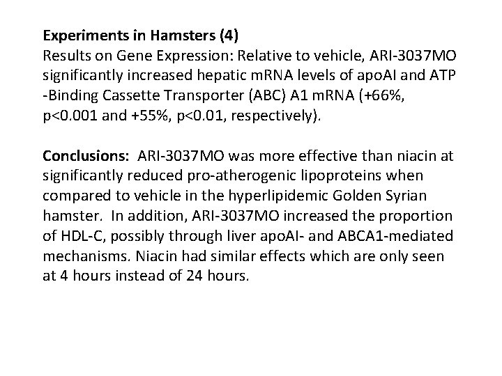 Experiments in Hamsters (4) Results on Gene Expression: Relative to vehicle, ARI-3037 MO significantly