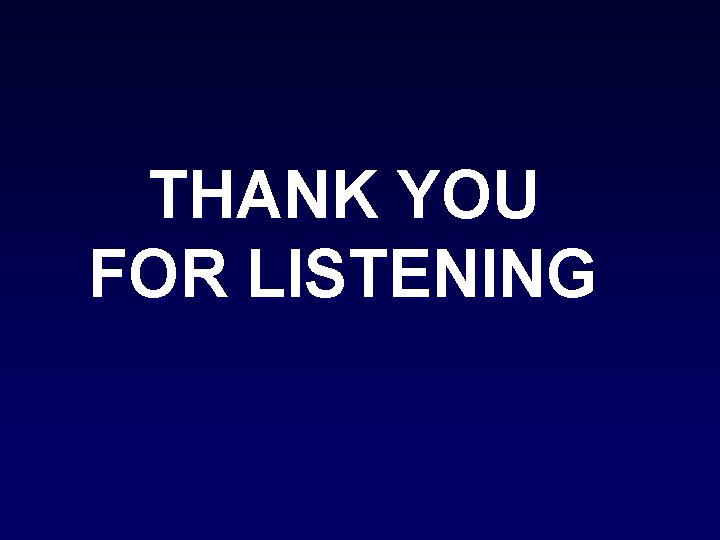 THANK YOU FOR LISTENING 