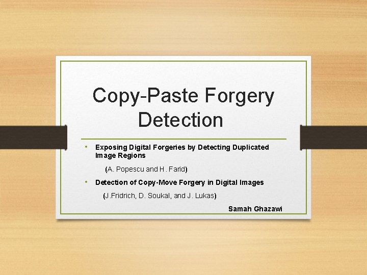 Copy-Paste Forgery Detection • Exposing Digital Forgeries by Detecting Duplicated Image Regions (A. Popescu