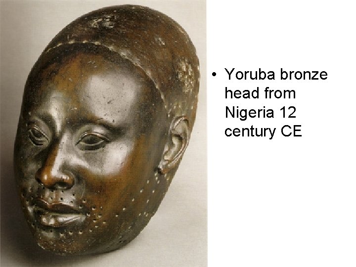  • Yoruba bronze head from Nigeria 12 century CE 