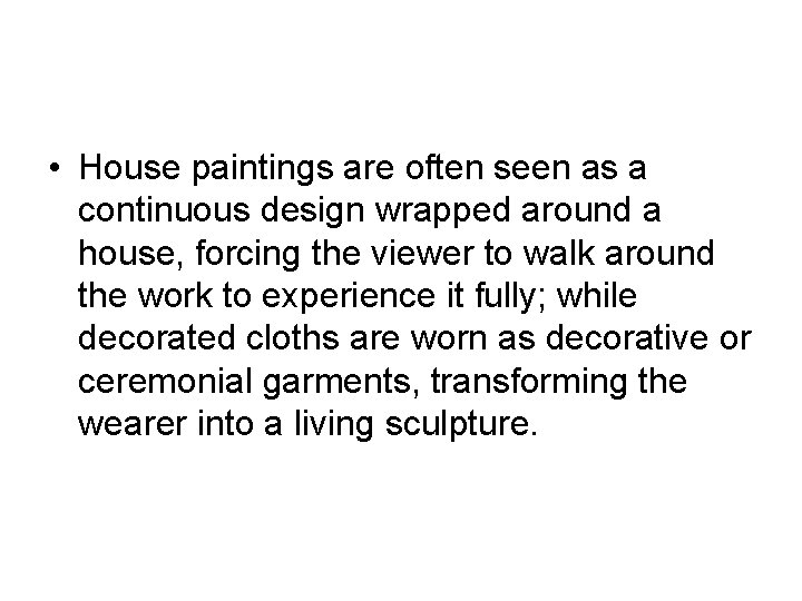  • House paintings are often seen as a continuous design wrapped around a