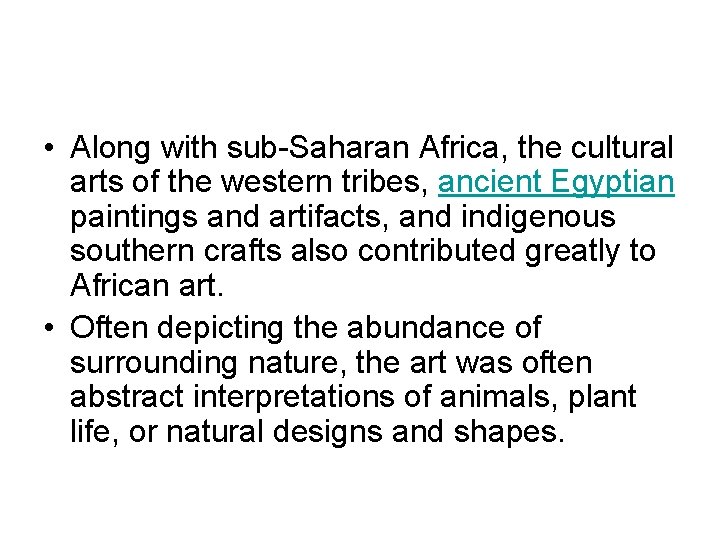  • Along with sub-Saharan Africa, the cultural arts of the western tribes, ancient