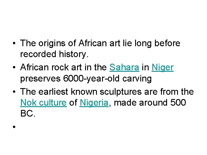  • The origins of African art lie long before recorded history. • African