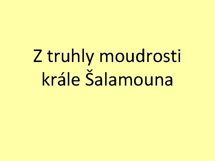 Z truhly moudrosti krále Šalamouna 