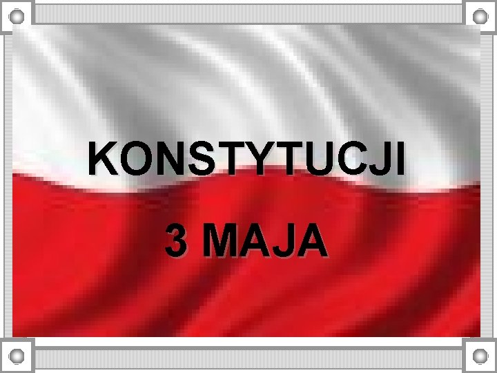 KONSTYTUCJI 3 MAJA 