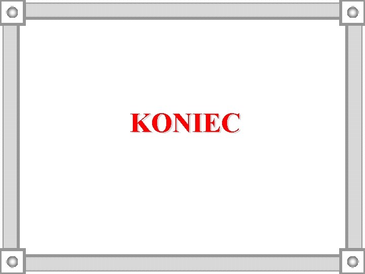 KONIEC 