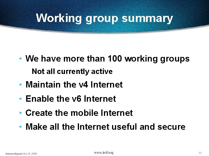 Working group summary • We have more than 100 working groups Not all currently Working group summary • We have more than 100 working groups Not all currently