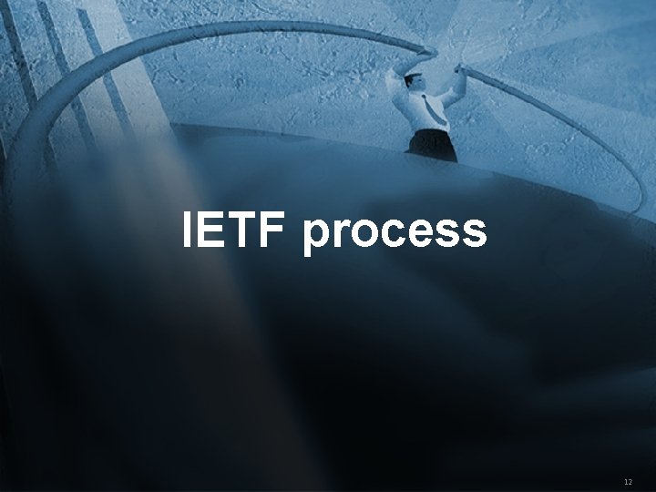 IETF process 12 IETF process 12