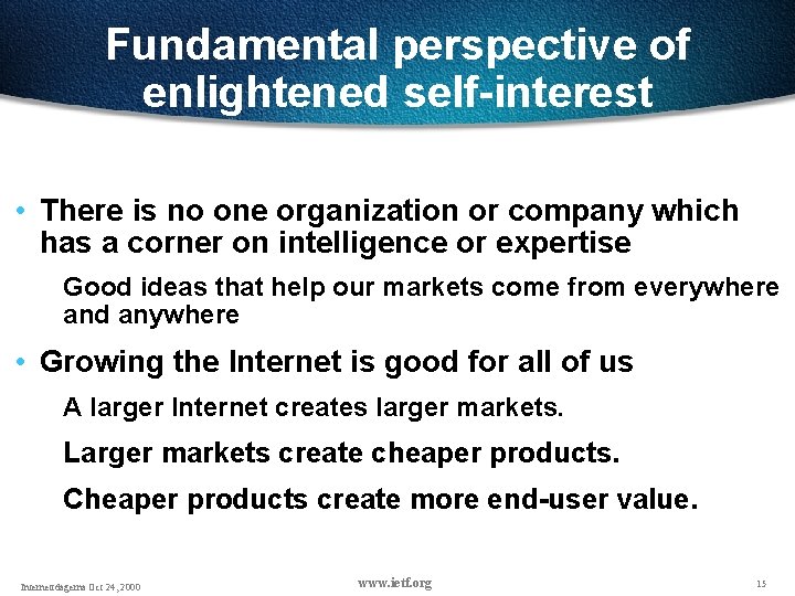 Fundamental perspective of enlightened self-interest • There is no one organization or company which Fundamental perspective of enlightened self-interest • There is no one organization or company which