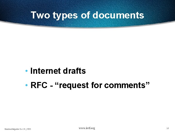 Two types of documents • Internet drafts • RFC - “request for comments” Internettdagerna Two types of documents • Internet drafts • RFC - “request for comments” Internettdagerna