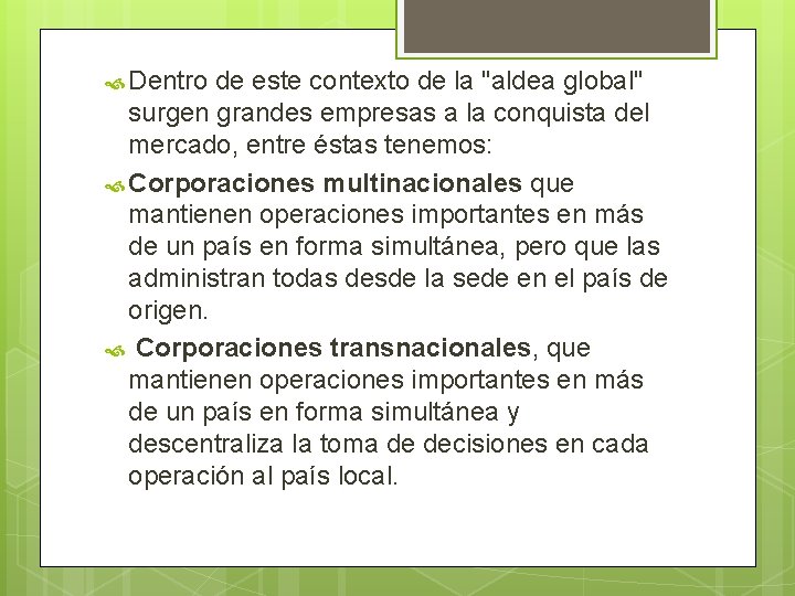  Dentro de este contexto de la "aldea global" surgen grandes empresas a la
