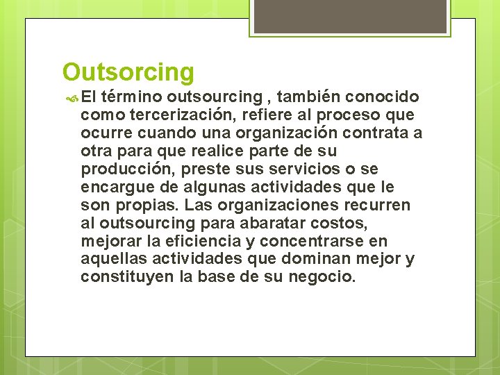 Outsorcing El término outsourcing , también conocido como tercerización, refiere al proceso que ocurre