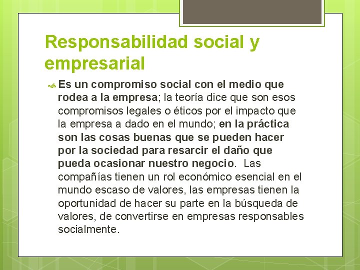 Responsabilidad social y empresarial Es un compromiso social con el medio que rodea a