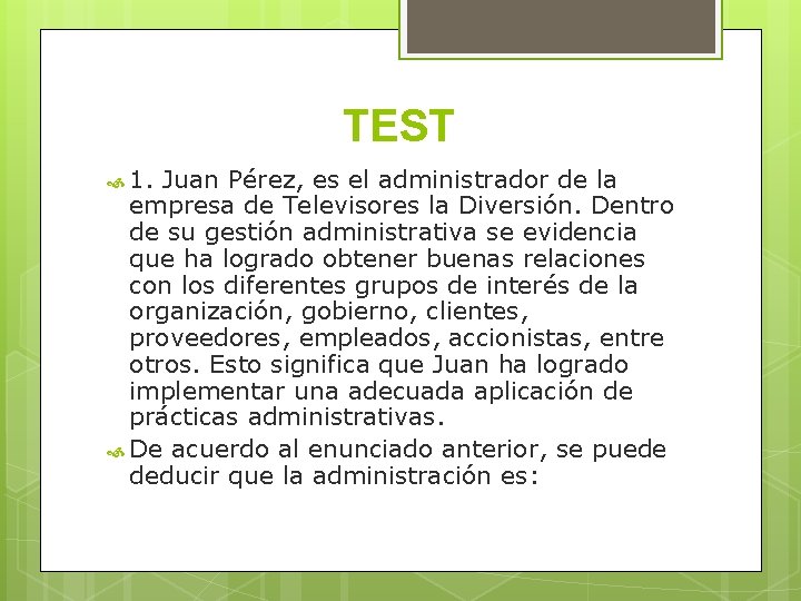 TEST 1. Juan Pérez, es el administrador de la empresa de Televisores la Diversión.