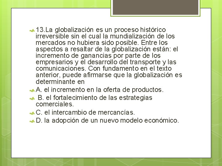  13. La globalización es un proceso histórico irreversible sin el cual la mundialización