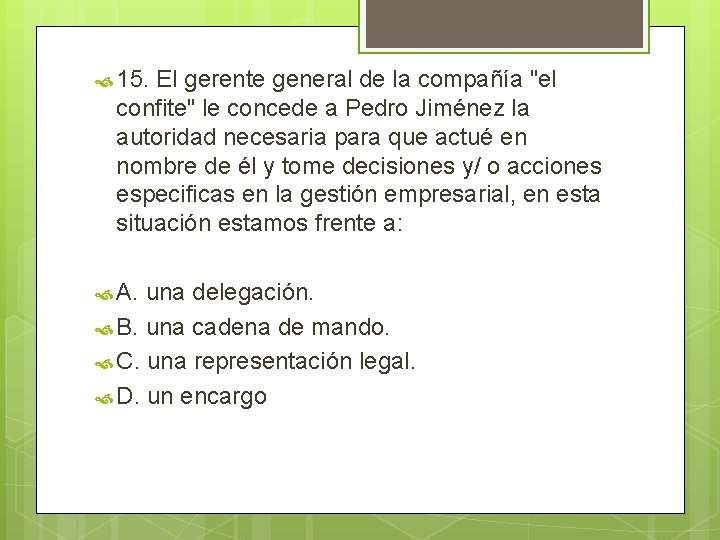  15. El gerente general de la compañía "el confite" le concede a Pedro