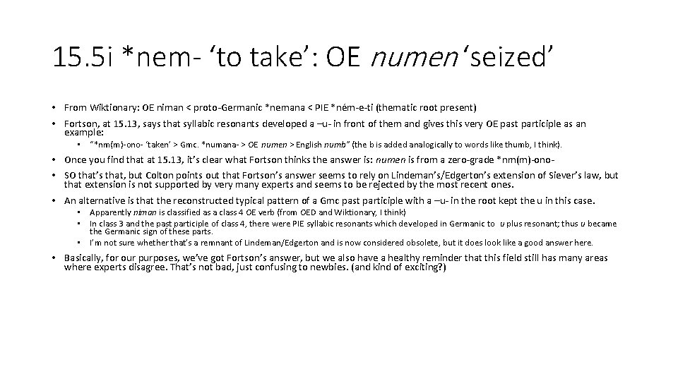 15. 5 i *nem- ‘to take’: OE numen ‘seized’ • From Wiktionary: OE niman