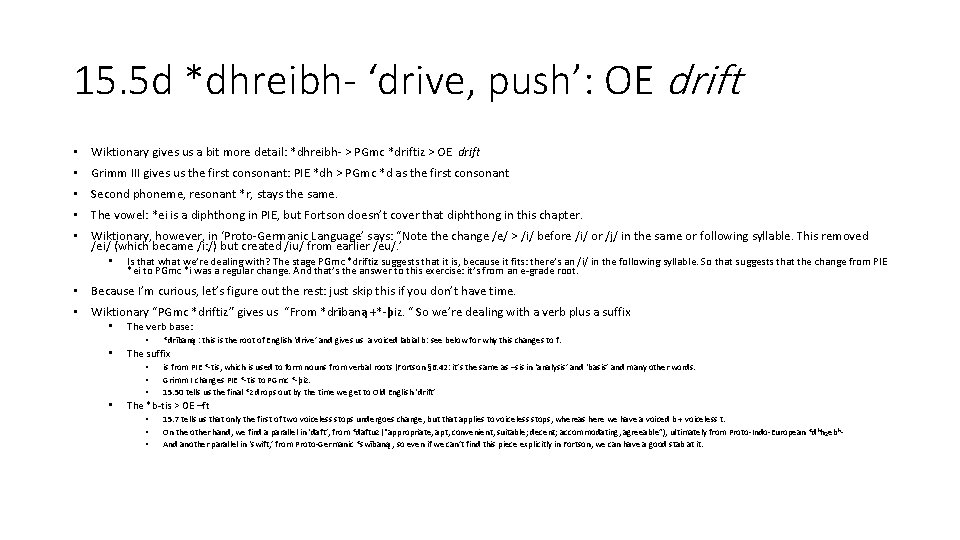 15. 5 d *dhreibh- ‘drive, push’: OE drift • Wiktionary gives us a bit
