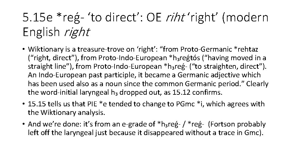 5. 15 e *reǵ- ‘to direct’: OE riht ‘right’ (modern English right • Wiktionary