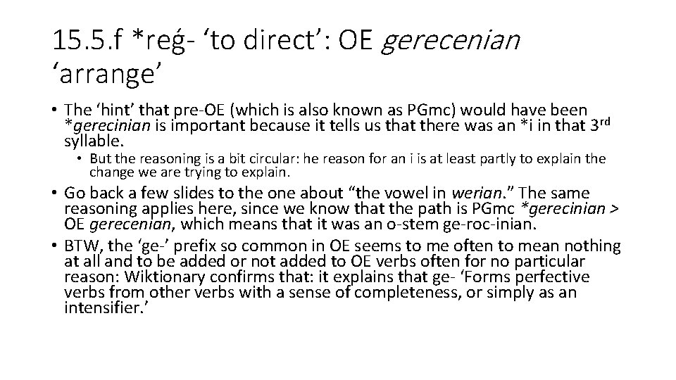 15. 5. f *reǵ- ‘to direct’: OE gerecenian ‘arrange’ • The ‘hint’ that pre-OE