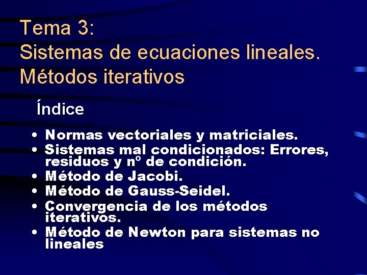 Tema 3: Sistemas de ecuaciones lineales. Métodos iterativos Índice • Normas vectoriales y matriciales.