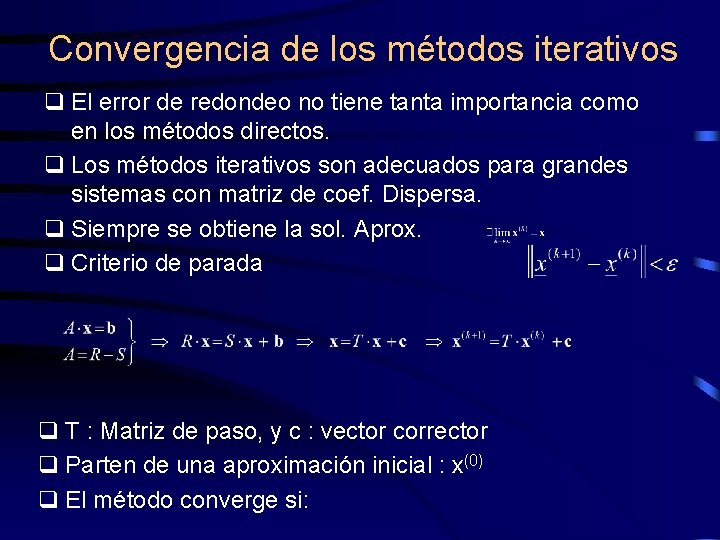 Convergencia de los métodos iterativos q El error de redondeo no tiene tanta importancia