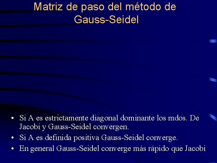 Matriz de paso del método de Gauss-Seidel • Si A es estrictamente diagonal dominante