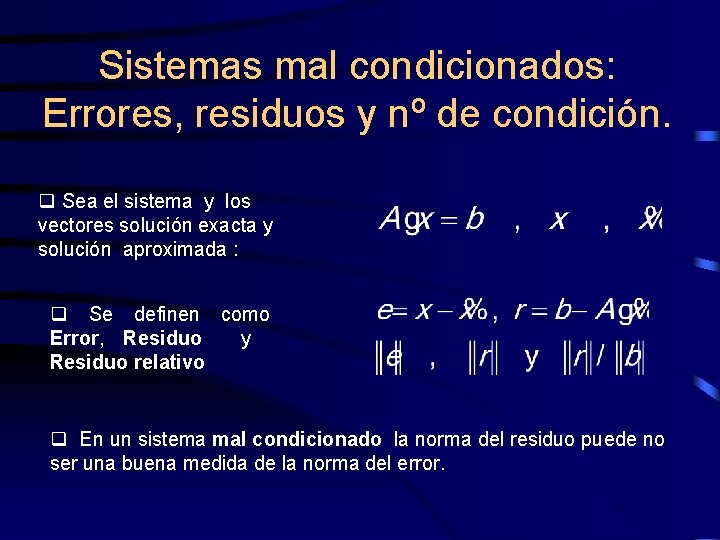 Sistemas mal condicionados: Errores, residuos y nº de condición. q Sea el sistema y