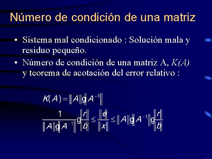 Número de condición de una matriz • Sistema mal condicionado : Solución mala y