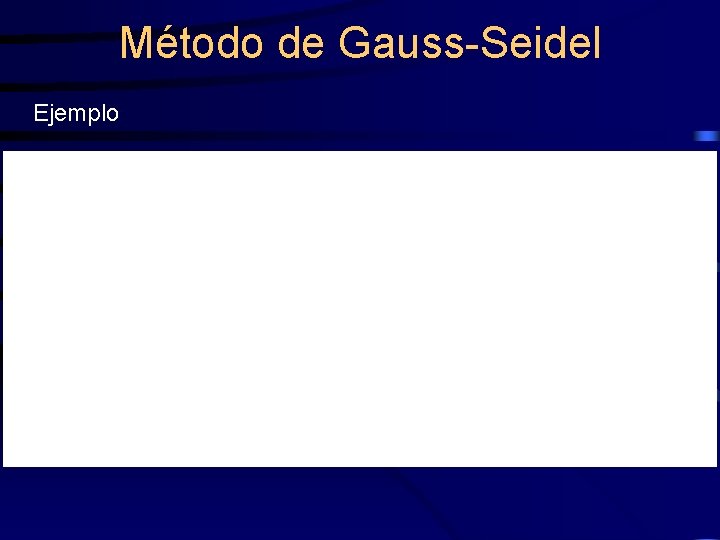 Método de Gauss-Seidel Ejemplo: 