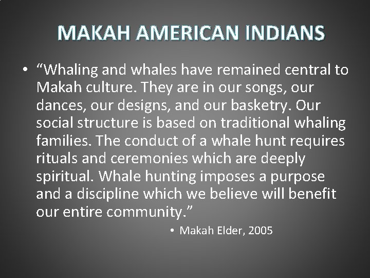 MAKAH AMERICAN INDIANS • “Whaling and whales have remained central to Makah culture. They