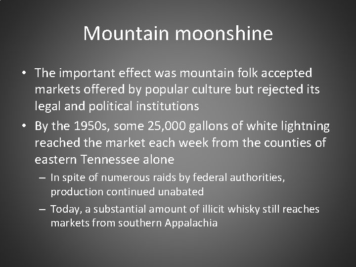 Mountain moonshine • The important effect was mountain folk accepted markets offered by popular