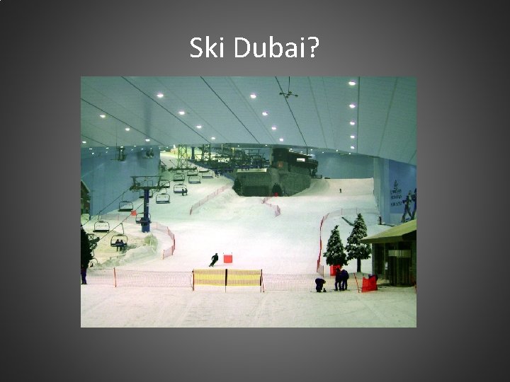 Ski Dubai? 