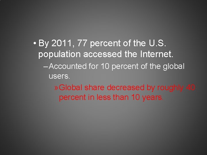  • By 2011, 77 percent of the U. S. population accessed the Internet.