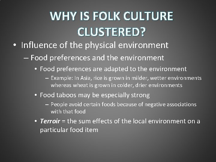 WHY IS FOLK CULTURE CLUSTERED? • Influence of the physical environment – Food preferences