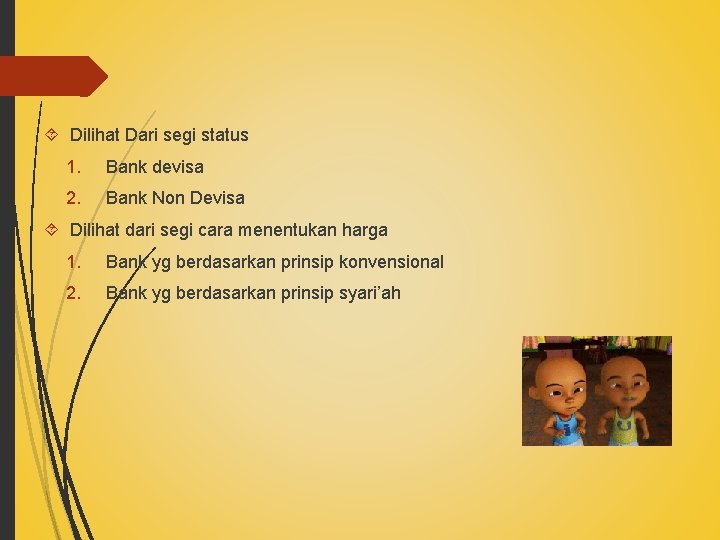 Dilihat Dari segi status 1. Bank devisa 2. Bank Non Devisa Dilihat dari Dilihat Dari segi status 1. Bank devisa 2. Bank Non Devisa Dilihat dari