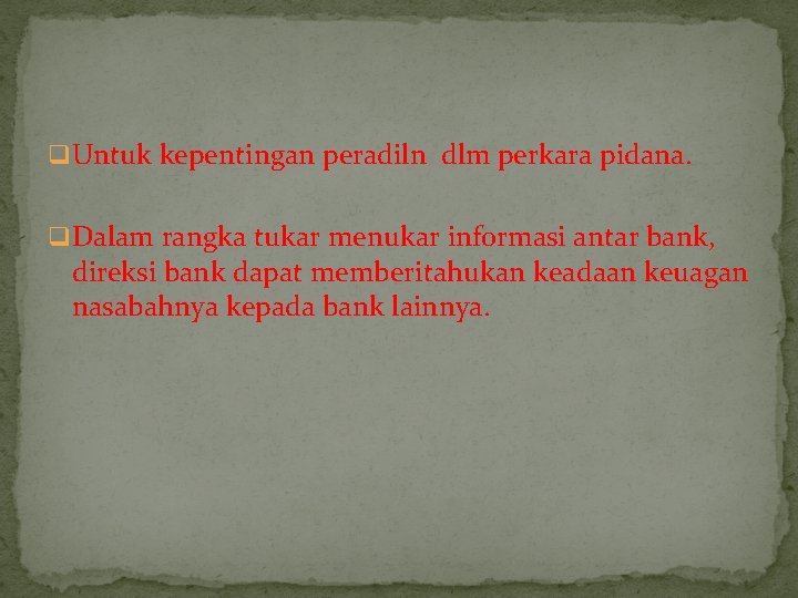 q Untuk kepentingan peradiln dlm perkara pidana. q Dalam rangka tukar menukar informasi antar q Untuk kepentingan peradiln dlm perkara pidana. q Dalam rangka tukar menukar informasi antar