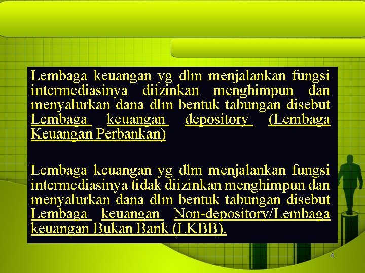 Lembaga keuangan yg dlm menjalankan fungsi intermediasinya diizinkan menghimpun dan menyalurkan dana dlm bentuk