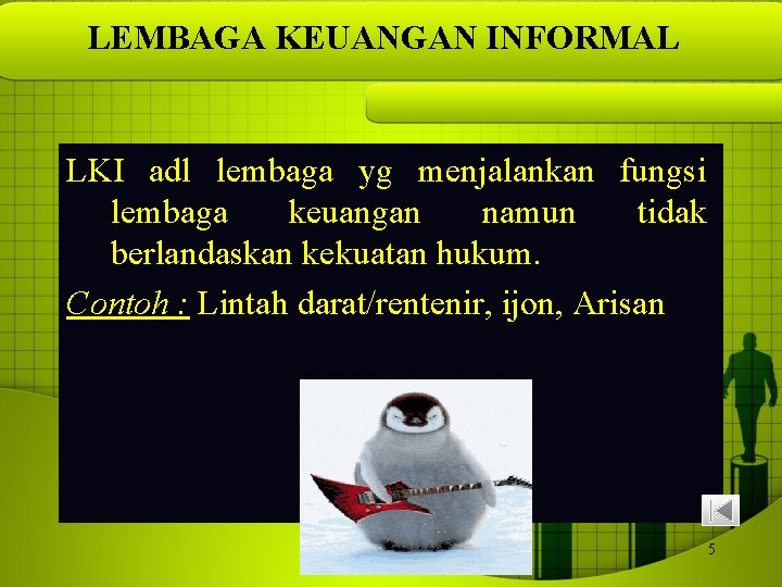 LEMBAGA KEUANGAN INFORMAL LKI adl lembaga yg menjalankan fungsi lembaga keuangan namun tidak berlandaskan