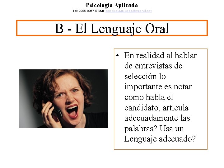 Psicología Aplicada Tel: 9985 -8357 E-Mail psicologiaaplicada@sulanet. net B - El Lenguaje Oral •