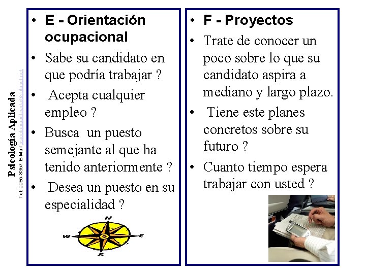 Psicología Aplicada Tel: 9985 -8357 E-Mail psicologiaaplicada@sulanet. net • E - Orientación ocupacional •