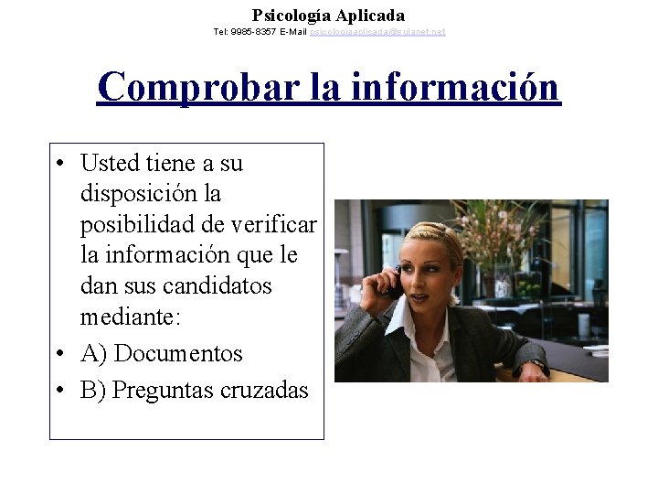 Psicología Aplicada Tel: 9985 -8357 E-Mail psicologiaaplicada@sulanet. net Comprobar la información • Usted tiene