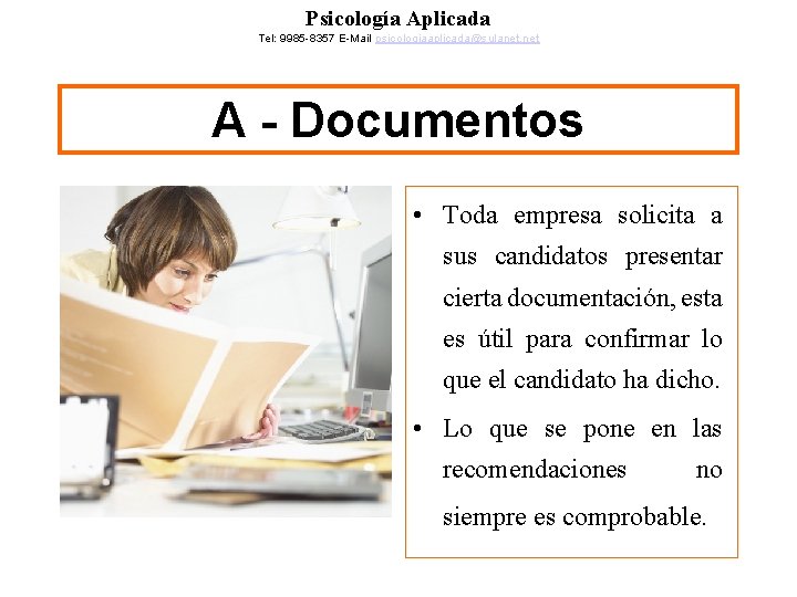 Psicología Aplicada Tel: 9985 -8357 E-Mail psicologiaaplicada@sulanet. net A - Documentos • Toda empresa