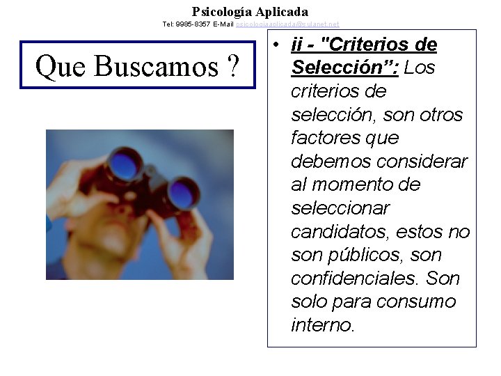 Psicología Aplicada Tel: 9985 -8357 E-Mail psicologiaaplicada@sulanet. net Que Buscamos ? • ii -