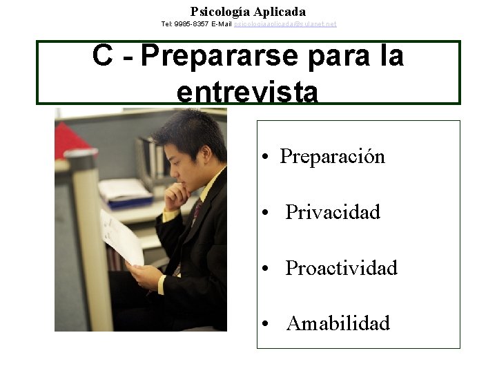 Psicología Aplicada Tel: 9985 -8357 E-Mail psicologiaaplicada@sulanet. net C - Prepararse para la entrevista