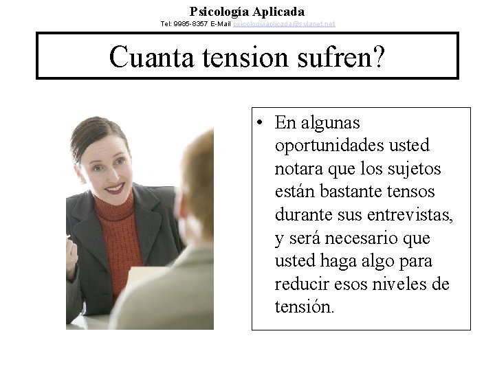 Psicología Aplicada Tel: 9985 -8357 E-Mail psicologiaaplicada@sulanet. net Cuanta tension sufren? • En algunas