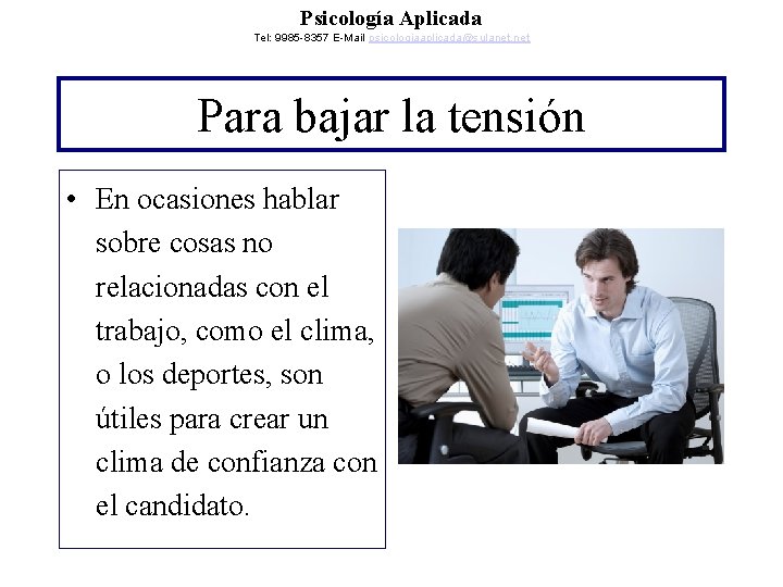 Psicología Aplicada Tel: 9985 -8357 E-Mail psicologiaaplicada@sulanet. net Para bajar la tensión • En