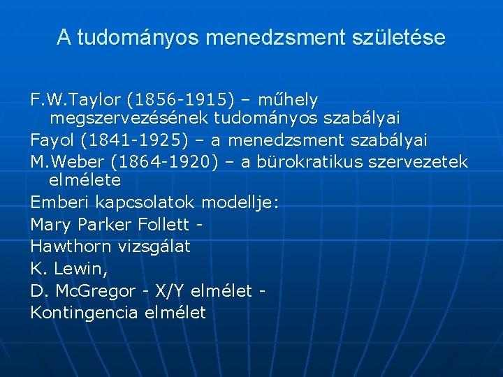 A tudományos menedzsment születése F. W. Taylor (1856 -1915) – műhely megszervezésének tudományos szabályai