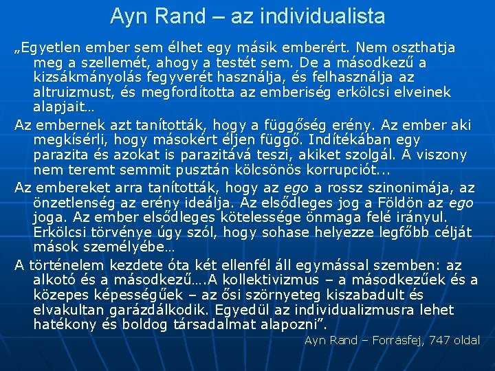 Ayn Rand – az individualista „Egyetlen ember sem élhet egy másik emberért. Nem oszthatja